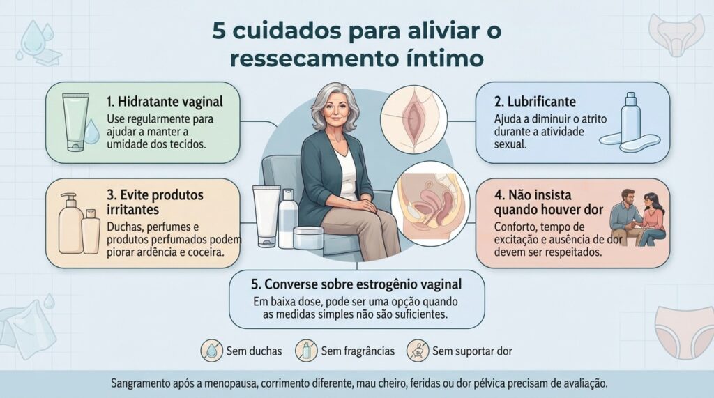Hidratação local, redução do atrito, cuidados para evitar irritação e tratamento individualizado podem aliviar o ressecamento íntimo na menopausa.